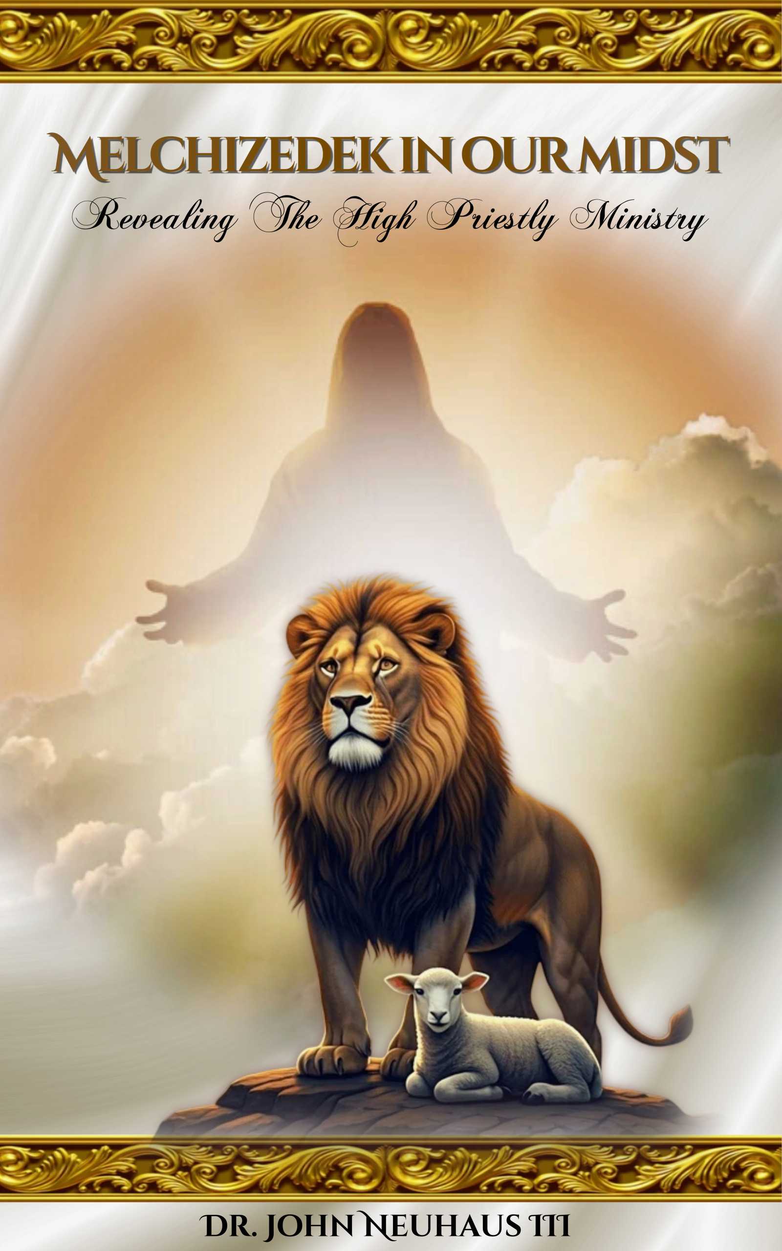 Melchizedek in Our Midst: Revealing the High Priestly Ministry eBook